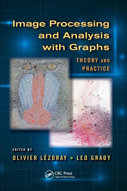 Image Processing and Analysis with Graphs: Theory and Practice