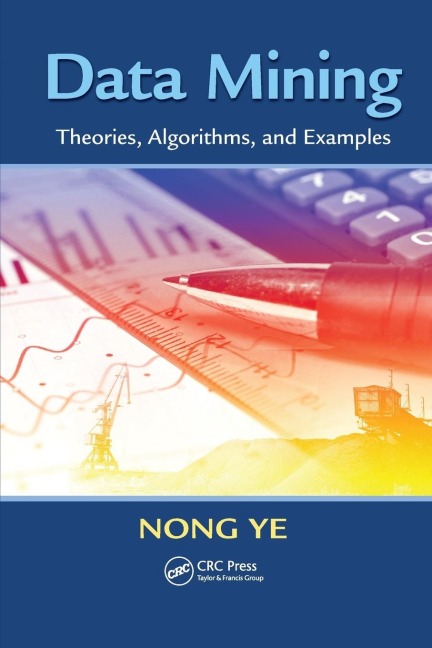 Data Mining: Theories, Algorithms, and Examples