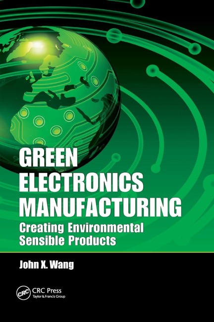 Green Electronics Manufacturing: Creating Environmental Sensible Products