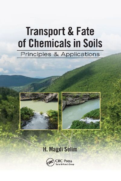 Transport & Fate of Chemicals in Soils: Principles & Applications