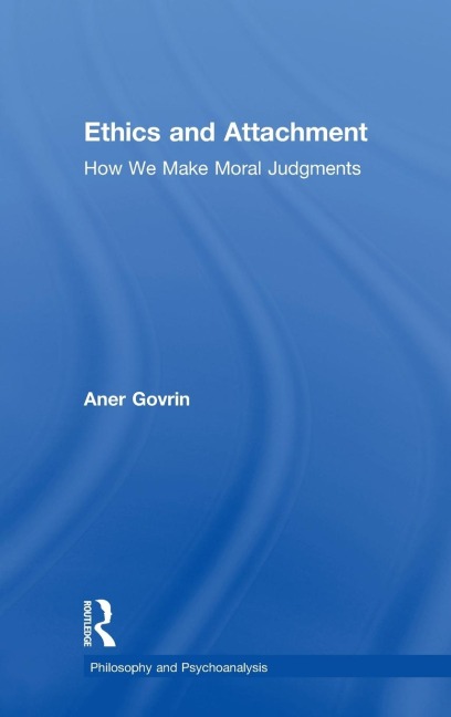 Ethics and Attachment: How We Make Moral Judgments