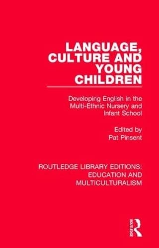 Language, Culture and Young Children Developing English in the Multi-Ethnic Nursery and Infant School