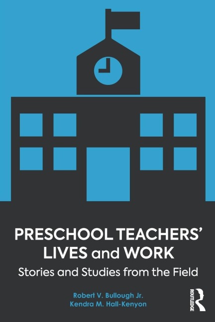 Preschool Teachers Lives and Work: Stories and Studies from the Field