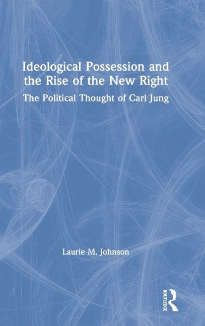 Ideological Possession and the Rise of the New Right: The Political Thought of Carl Jung