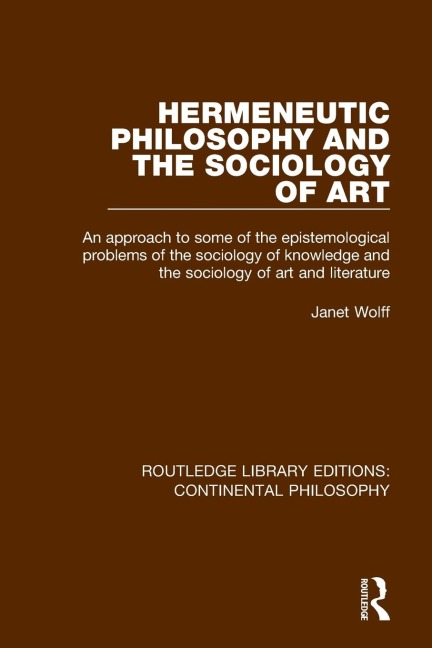 Hermeneutic Philosophy and the Sociology of Art: An Approach to Some of the Epistemological Problems of the Sociology of Knowledge and the Sociology of Art and Literature