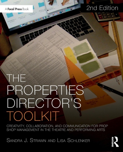 The Properties Directors Toolkit: Managing a Prop Shop for Theatre