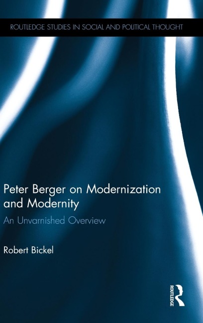 Peter Berger on Modernization and Modernity: An Unvarnished Overview
