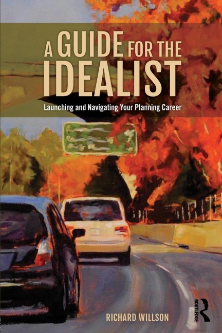 A Guide for the Idealist: Launching and Navigating Your Planning Career