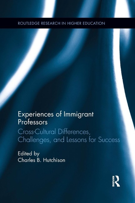 Experiences of Immigrant Professors: Challenges, Cross-Cultural Differences, and Lessons for Success