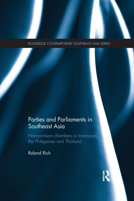 Parties and Parliaments in Southeast Asia: Non-Partisan Chambers in Indonesia, the Philippines and Thailand