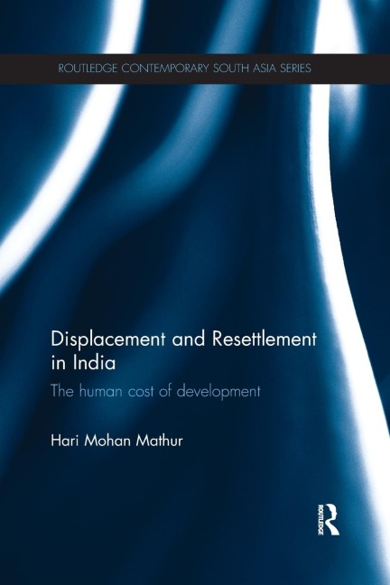 Displacement and Resettlement in India: The Human Cost of Development