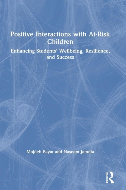 Positive Interactions with At-Risk Children: Enhancing Students Wellbeing, Resilience, and Success