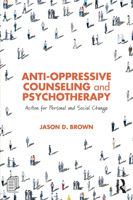 Anti-Oppressive Counseling and Psychotherapy: Action for Personal and Social Change