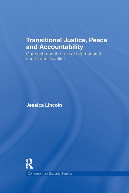 Transitional Justice, Peace and Accountability: Outreach and the Role of International Courts after Conflict