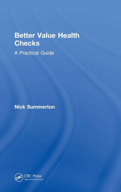 Better Value Health Checks: A Practical Guide