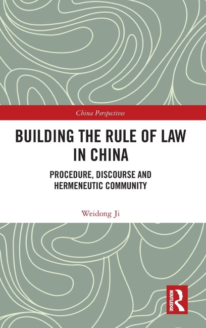 Building the Rule of Law in China: Procedure, Discourse and Hermeneutic Community