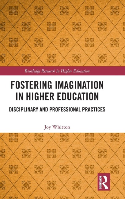 Fostering Imagination in Higher Education: Disciplinary and Professional Practices
