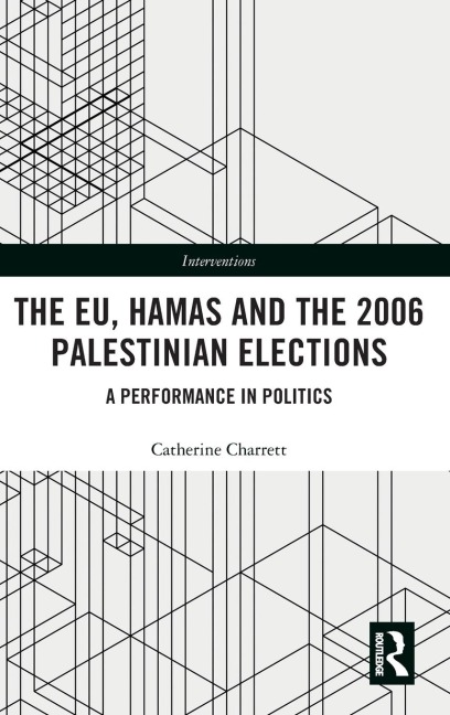 The EU, Hamas and the 2006 Palestinian Elections: A Performance in Politics