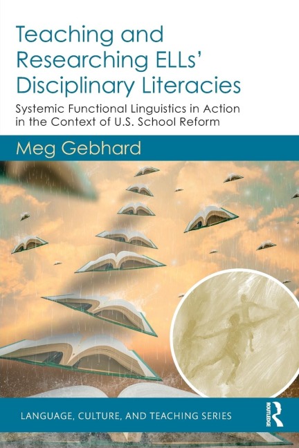 Teaching and Researching ELLs Disciplinary Literacies: Systemic Functional Linguistics in Action in the Context of U.S. School Reform