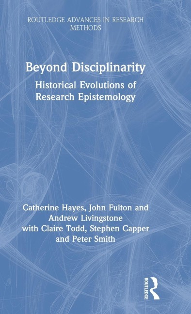 Beyond Disciplinarity: Historical Evolutions of Research Epistemology