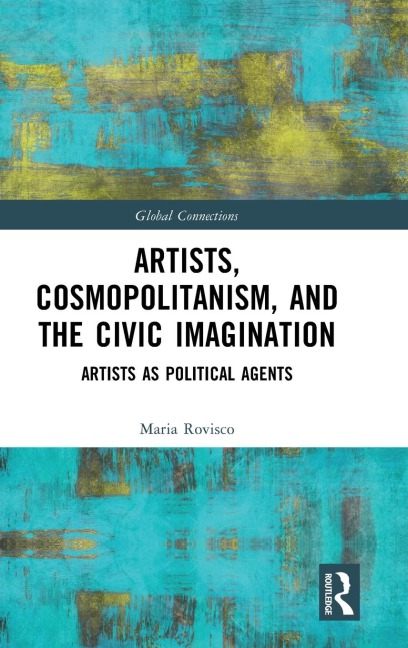 Artists, Cosmopolitanism, and the Civic Imagination: Artists as Political Agents