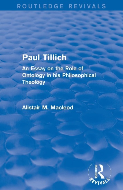 Routledge Revivals: Paul Tillich (1973): An Essay on the Role of Ontology in his Philosophical Theology