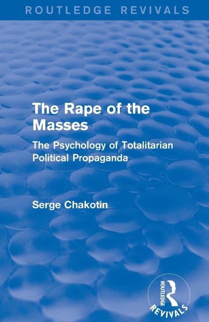 Routledge Revivals: The Rape of the Masses (1940): The Psychology of Totalitarian Political Propaganda