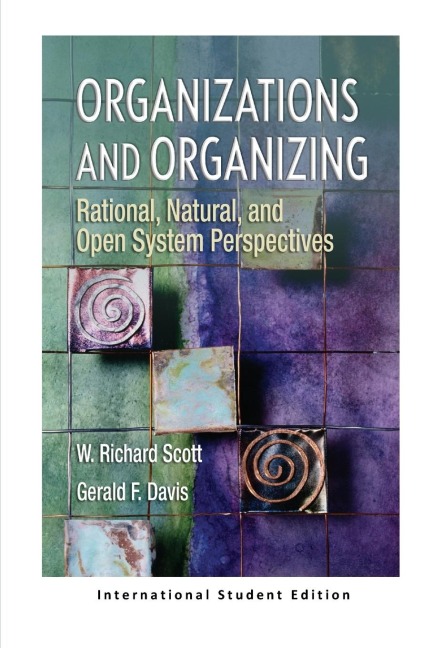 Organizations and Organizing: Rational, Natural and Open Systems Perspectives (International Student Edition)
