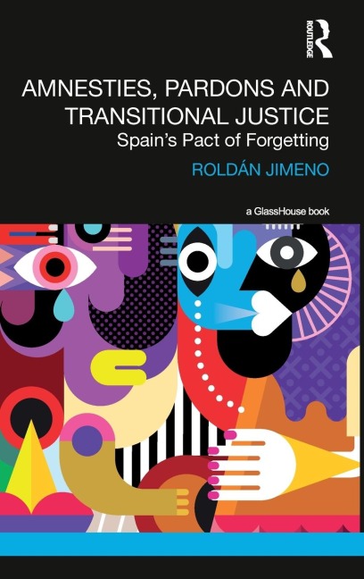 Amnesties, Pardons and Transitional Justice: Spains Pact of Forgetting