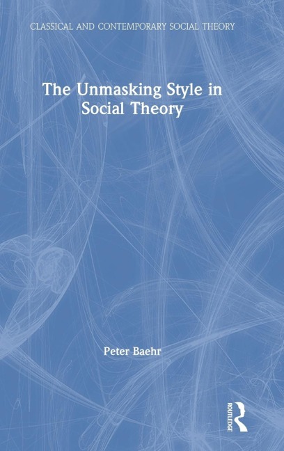 The Unmasking Style in Social Theory