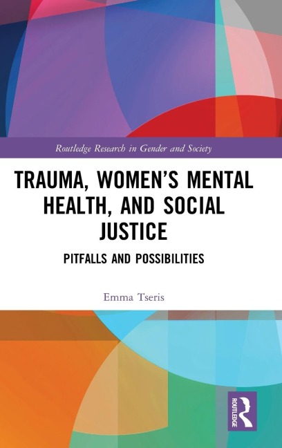 Trauma, Womens Mental Health, and Social Justice: Pitfalls and Possibilities