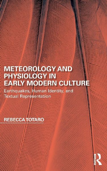 Meteorology and Physiology in Early Modern Culture: Earthquakes, Human Identity, and Textual Representation