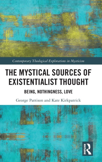 The Mystical Sources of Existentialist Thought: Being, Nothingness, Love