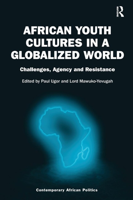 African Youth Cultures in a Globalized World: Challenges, Agency and Resistance