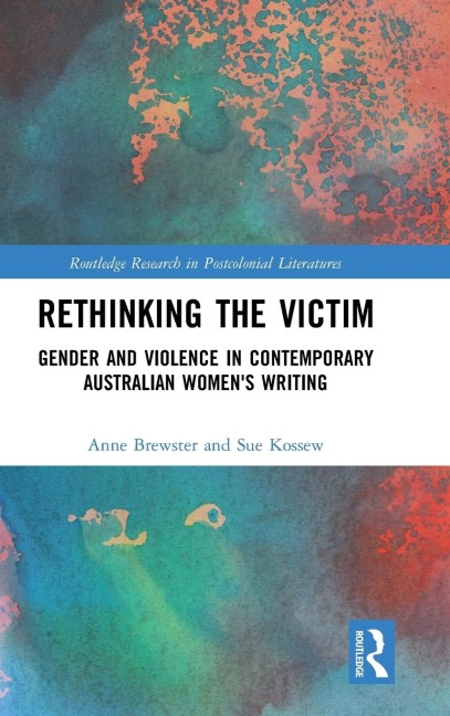 Rethinking the Victim: Gender and Violence in Contemporary Australian Womens Writing
