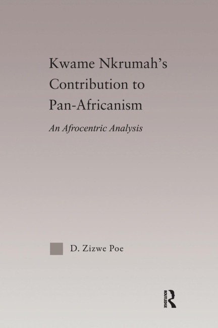 Kwame Nkrumahs Contribution to Pan-African Agency: An Afrocentric Analysis