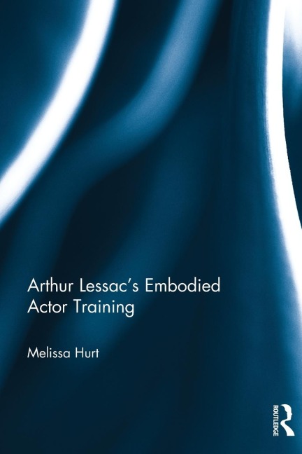 Arthur Lessacs Embodied Actor Training