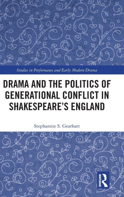 Drama and the Politics of Generational Conflict in Shakespeares England