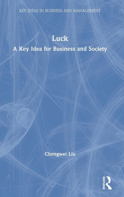 Luck: A Key Idea for Business and Society