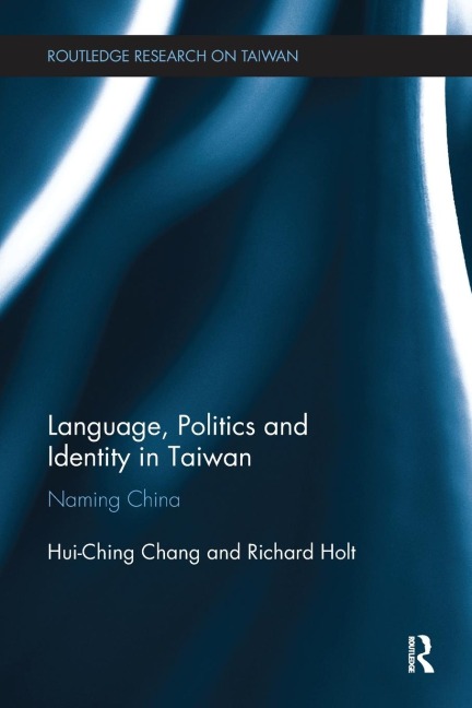 Language, Politics and Identity in Taiwan: Naming China