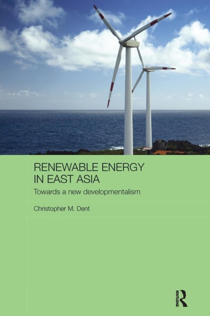 Renewable Energy in East Asia: Towards a New Developmentalism