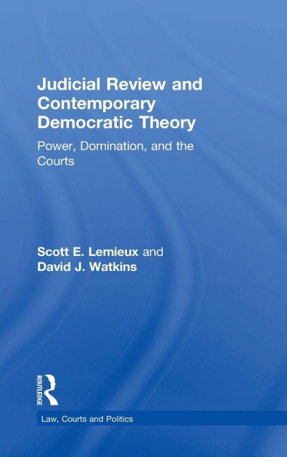 Judicial Review and Contemporary Democratic Theory: Power, Domination, and the Courts