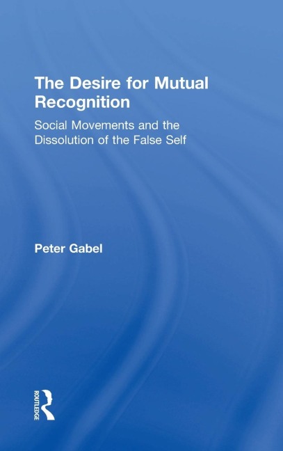 The Desire for Mutual Recognition: Social Movements and the Dissolution of the False Self