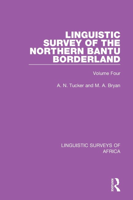 Linguistic Survey of the Northern Bantu Borderland: Volume Four