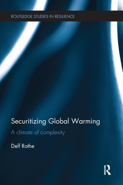 Securitizing Global Warming: A Climate of Complexity
