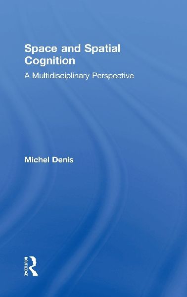 Space and Spatial Cognition: A Multidisciplinary Perspective