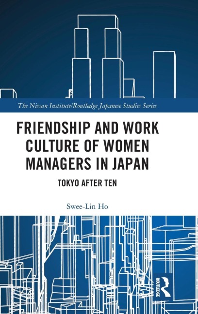 Friendship and Work Culture of Women Managers in Japan: Tokyo After Ten