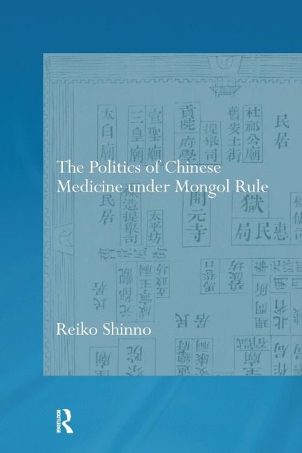 The Politics of Chinese Medicine Under Mongol Rule