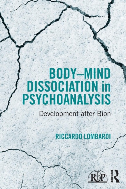 Body-Mind Dissociation in Psychoanalysis: Development after Bion