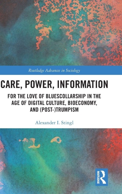 Care, Power, Information: For the Love of BluesCollarship in the Age of Digital Culture, Bioeconomy, and (Post-)Trumpism